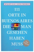 B. Haas/ L. Friedrich:  111 Orte in Buenos Aires