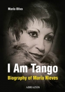 María Oliva: I am Tango - Biograph of María Nieves