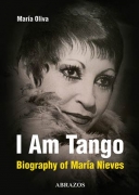 Mara Oliva: I am Tango - Biograph of Mara Nieves
