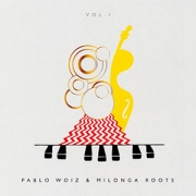 Pablo Woiz & ‚Milonga Roots - Vol. 1