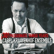 Carel Kraayenhof Ensemble - 30! Passionate Tango Years