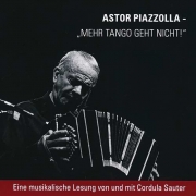 Cordula Sauter - Astor Piazzolla, Mehr Tango geht nicht!