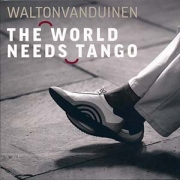 Walton/Van Duinen The World needs Tango