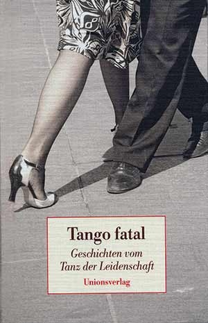 Karin Betz (Hg.) Tango fatal