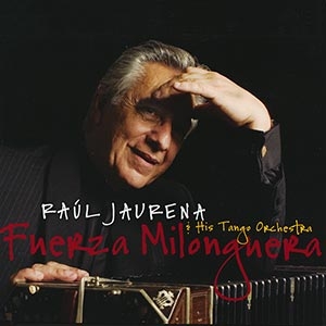 Raúl Jaurena Orchestra  Fuerza Milonguera