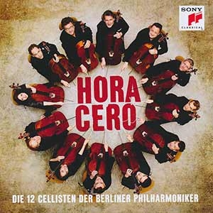 Die 12 Cellisten der Berliner Philharmoniker Hora Zero