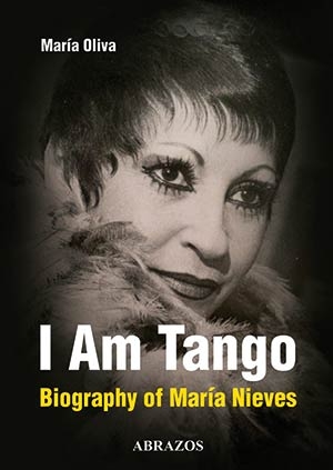 Mara Oliva: I am Tango - Biograph of Mara Nieves