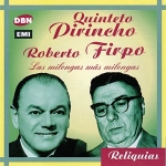 Quinteto Pirincho, R. Firpo - Las milongas más milongas