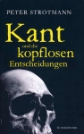 P. Strotmann - Kant und die kopflosen Entscheidungen