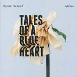 Margreet Markerink, Ad Colen - Tales of a blue Heart