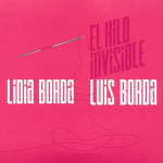 Lidia y Luis Borda – El Hilo Invisible