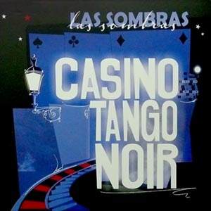 Las Sombras - Casino Tango Noir